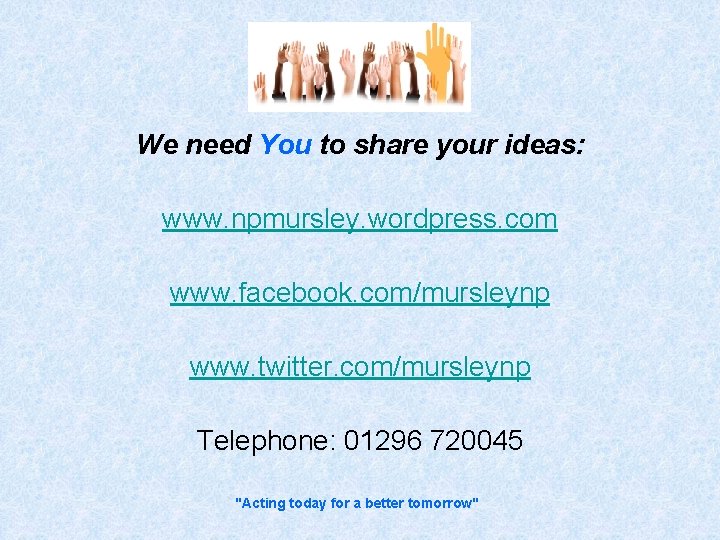 We need You to share your ideas: www. npmursley. wordpress. com www. facebook. com/mursleynp