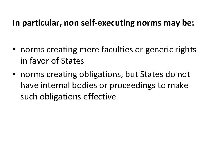 In particular, non self-executing norms may be: • norms creating mere faculties or generic