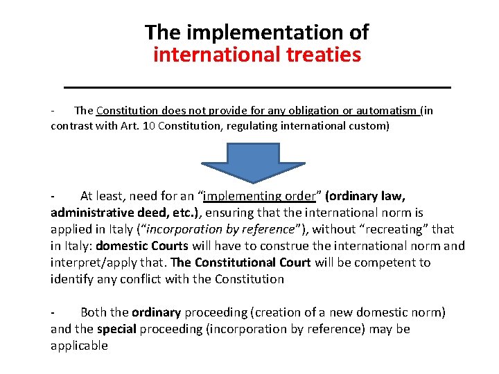 The implementation of international treaties _________________ The Constitution does not provide for any obligation