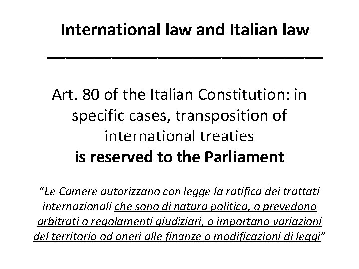 International law and Italian law _______________ Art. 80 of the Italian Constitution: in specific