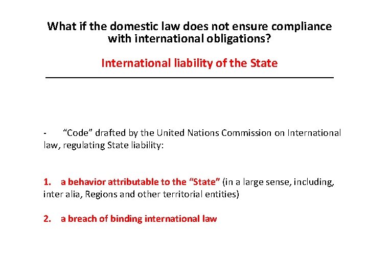 What if the domestic law does not ensure compliance with international obligations? International liability