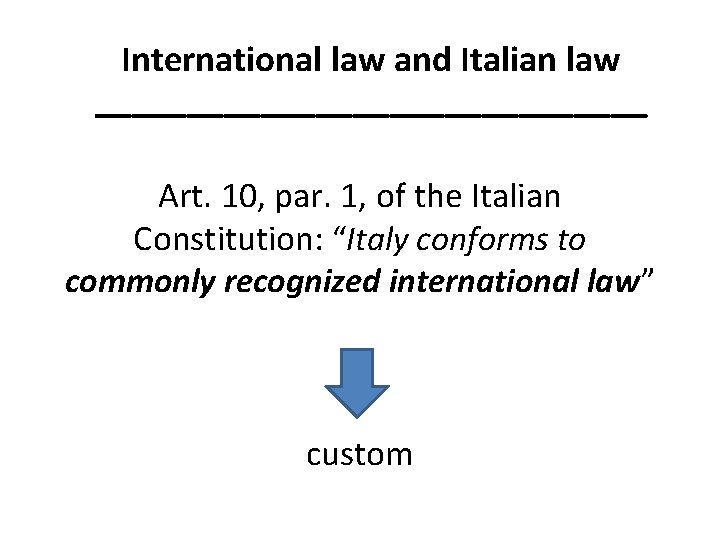 International law and Italian law _______________ Art. 10, par. 1, of the Italian Constitution: