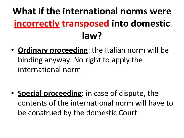 What if the international norms were incorrectly transposed into domestic law? • Ordinary proceeding:
