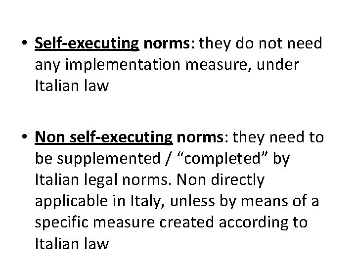  • Self-executing norms: they do not need any implementation measure, under Italian law