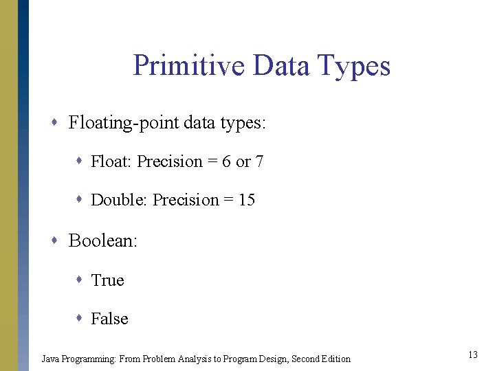 Primitive Data Types s Floating-point data types: s Float: Precision = 6 or 7