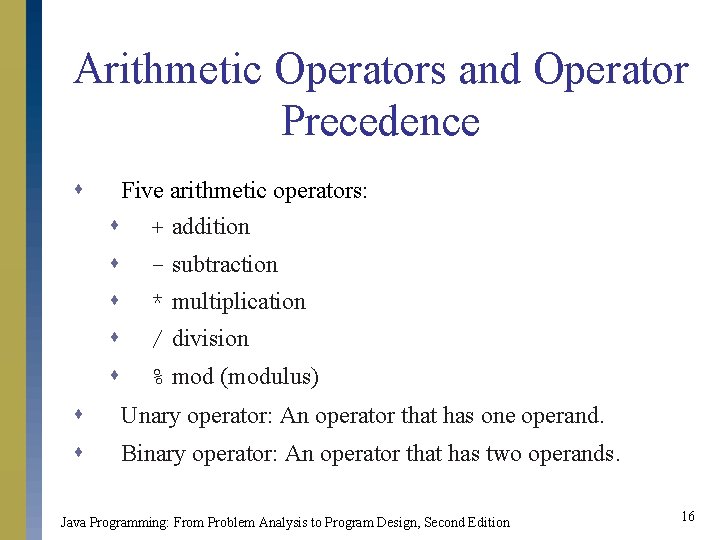 Arithmetic Operators and Operator Precedence s Five arithmetic operators: s + addition s -