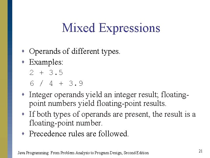 Mixed Expressions s Operands of different types. s Examples: 2 + 3. 5 6