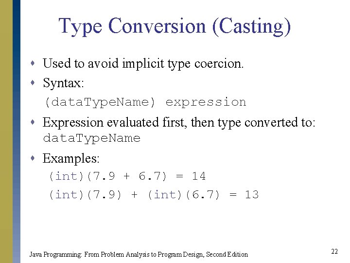 Type Conversion (Casting) s Used to avoid implicit type coercion. s Syntax: (data. Type. Type Conversion (Casting) s Used to avoid implicit type coercion. s Syntax: (data. Type.