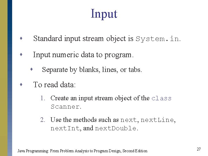 Input s Standard input stream object is System. in. s Input numeric data to