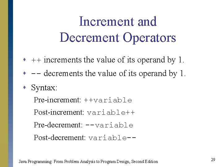 Increment and Decrement Operators s ++ increments the value of its operand by 1.