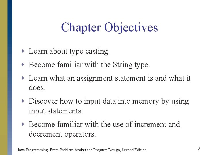 Chapter Objectives s Learn about type casting. s Become familiar with the String type.