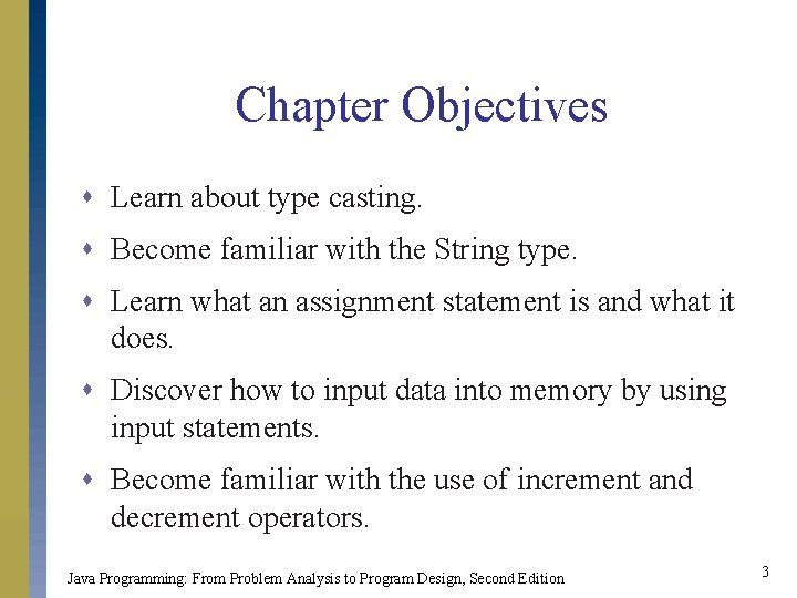 Chapter Objectives s Learn about type casting. s Become familiar with the String type. Chapter Objectives s Learn about type casting. s Become familiar with the String type.