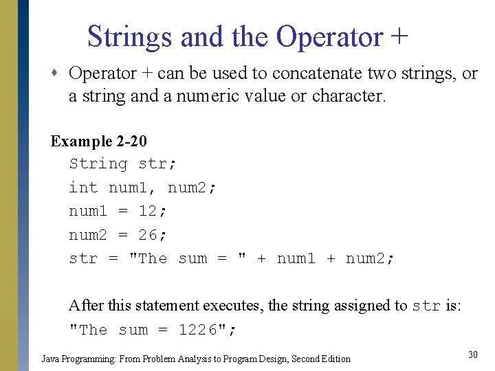 Strings and the Operator + s Operator + can be used to concatenate two Strings and the Operator + s Operator + can be used to concatenate two