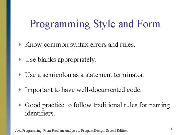 Programming Style and Form s Know common syntax errors and rules. s Use blanks Programming Style and Form s Know common syntax errors and rules. s Use blanks