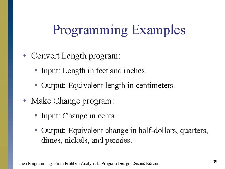 Programming Examples s Convert Length program: s Input: Length in feet and inches. s Programming Examples s Convert Length program: s Input: Length in feet and inches. s