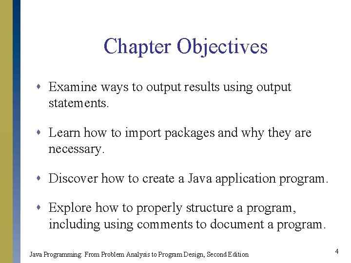 Chapter Objectives s Examine ways to output results using output statements. s Learn how