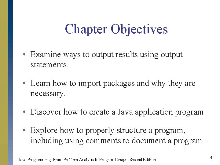 Chapter Objectives s Examine ways to output results using output statements. s Learn how Chapter Objectives s Examine ways to output results using output statements. s Learn how