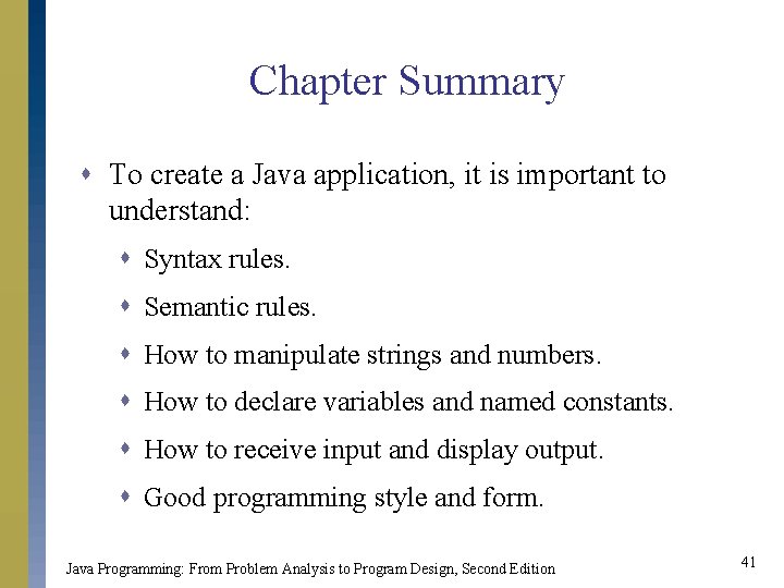 Chapter Summary s To create a Java application, it is important to understand: s Chapter Summary s To create a Java application, it is important to understand: s