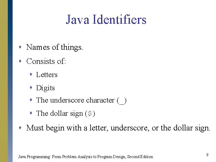 Java Identifiers s Names of things. s Consists of: s Letters s Digits s