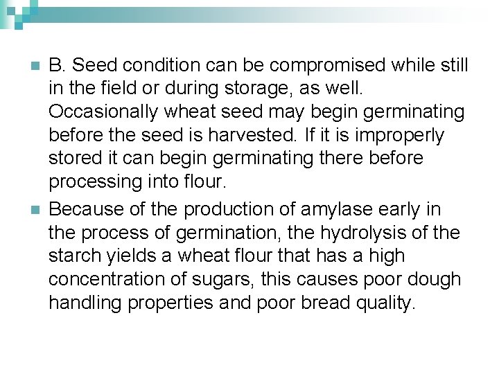n n B. Seed condition can be compromised while still in the field or
