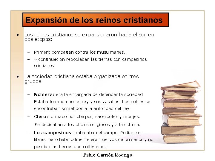 Expansión de los reinos cristianos • Los reinos cristianos se expansionaron hacia el sur