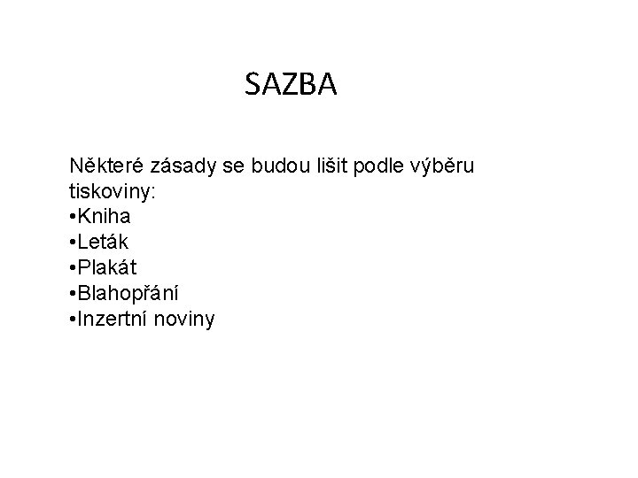 SAZBA Některé zásady se budou lišit podle výběru tiskoviny: • Kniha • Leták •