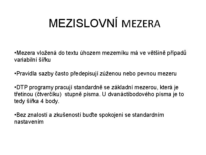 MEZISLOVNÍ MEZERA • Mezera vložená do textu úhozem mezerníku má ve většině případů variabilní