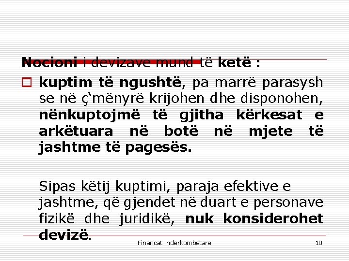 Nocioni i devizave mund të ketë : o kuptim të ngushtë, pa marrë parasysh