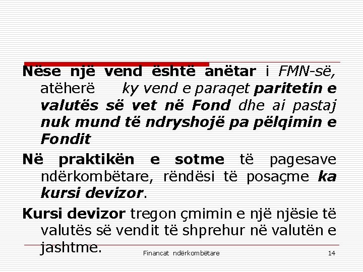 Nëse një vend është anëtar i FMN-së, atëherë ky vend e paraqet paritetin e