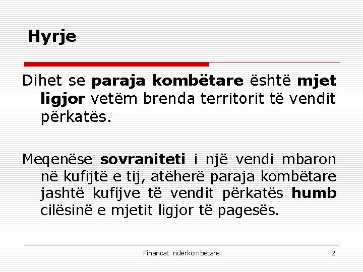 Hyrje Dihet se paraja kombëtare është mjet ligjor vetëm brenda territorit të vendit përkatës.