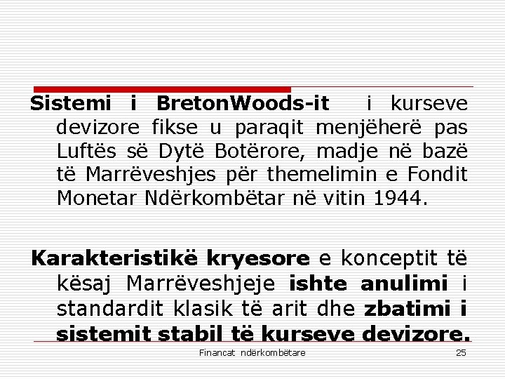 Sistemi i Breton. Woods-it i kurseve devizore fikse u paraqit menjëherë pas Luftës së