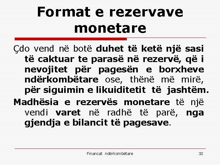 Format e rezervave monetare Çdo vend në botë duhet të ketë një sasi të