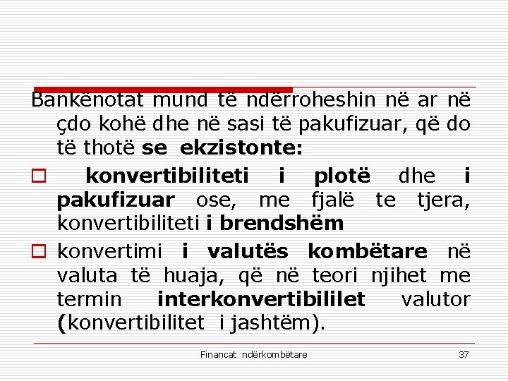 Bankënotat mund të ndërroheshin në ar në çdo kohë dhe në sasi të pakufizuar,