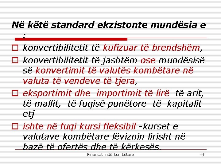 Në këtë standard ekzistonte mundësia e : o konvertibilitetit të kufizuar të brendshëm, o