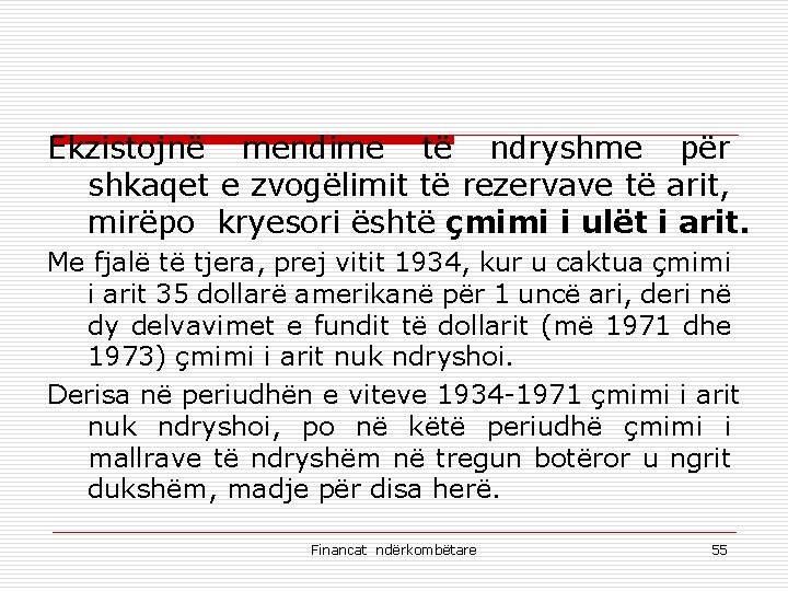 Ekzistojnë mendime të ndryshme për shkaqet e zvogëlimit të rezervave të arit, mirëpo kryesori