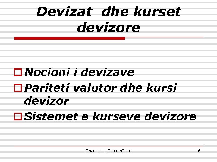 Devizat dhe kurset devizore o Nocioni i devizave o Pariteti valutor dhe kursi devizor