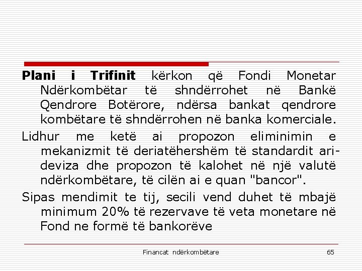 Plani i Trifinit kërkon që Fondi Monetar Ndërkombëtar të shndërrohet në Bankë Qendrore Botërore,