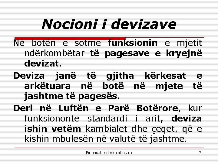 Nocioni i devizave Në botën e sotme funksionin e mjetit ndërkombëtar të pagesave e