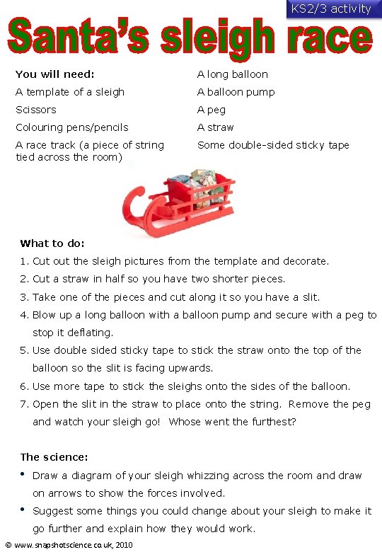 KS 2/3 activity You will need: A long balloon A template of a sleigh