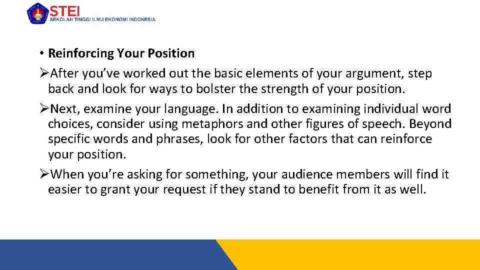  • Reinforcing Your Position ØAfter you’ve worked out the basic elements of your