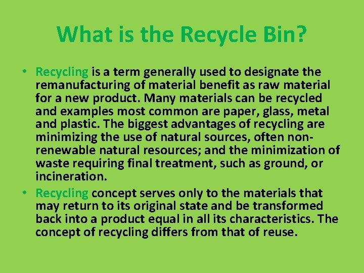 What is the Recycle Bin? • Recycling is a term generally used to designate