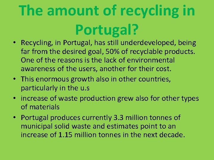 The amount of recycling in Portugal? • Recycling, in Portugal, has still underdeveloped, being