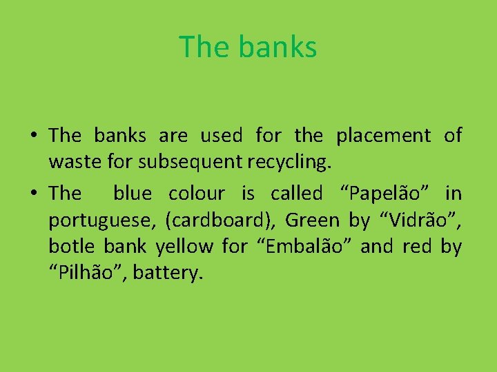 The banks • The banks are used for the placement of waste for subsequent