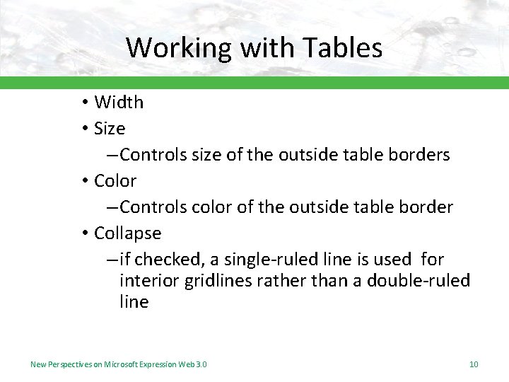 Working with Tables • Width • Size – Controls size of the outside table Working with Tables • Width • Size – Controls size of the outside table