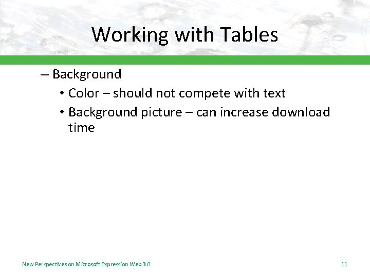 Working with Tables – Background • Color – should not compete with text •