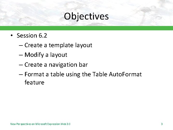 Objectives • Session 6. 2 – Create a template layout – Modify a layout