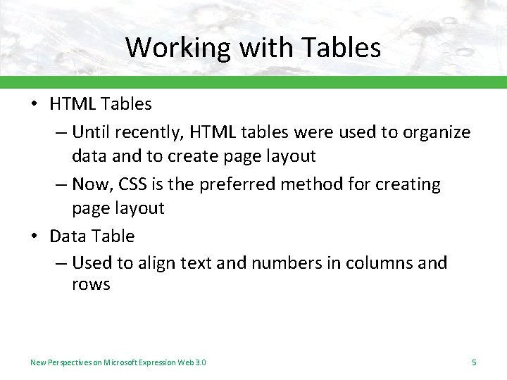 Working with Tables • HTML Tables – Until recently, HTML tables were used to Working with Tables • HTML Tables – Until recently, HTML tables were used to