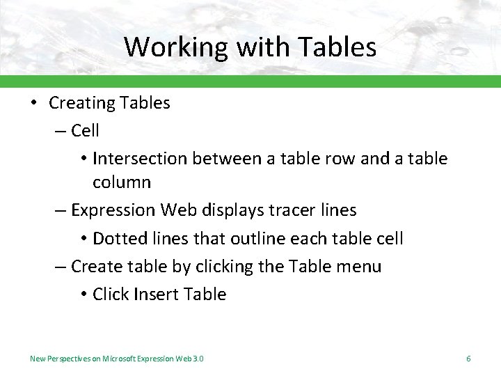 Working with Tables • Creating Tables – Cell • Intersection between a table row Working with Tables • Creating Tables – Cell • Intersection between a table row