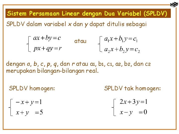 Sistem Persamaan Linear dengan Dua Variabel (SPLDV) SPLDV dalam variabel x dan y dapat