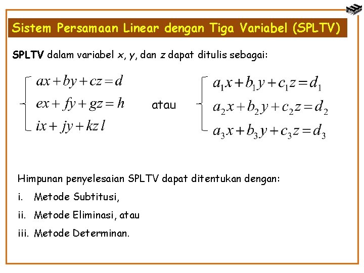 Sistem Persamaan Linear dengan Tiga Variabel (SPLTV) SPLTV dalam variabel x, y, dan z